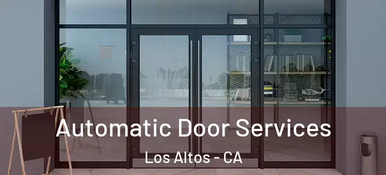  Automatic Door Services Los Altos - CA