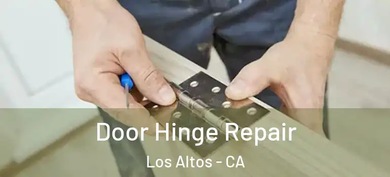  Door Hinge Repair Los Altos - CA