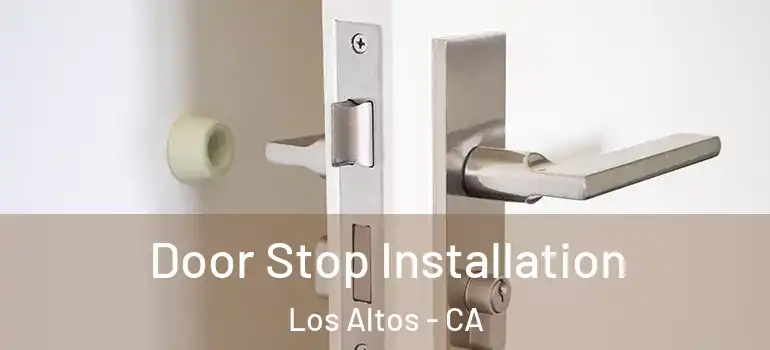  Door Stop Installation Los Altos - CA