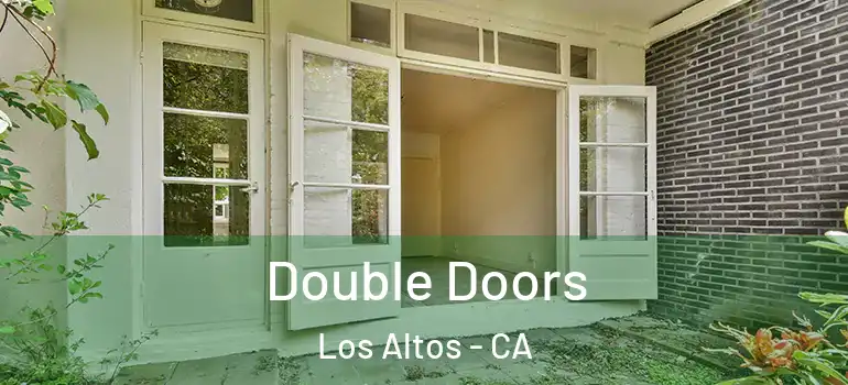  Double Doors Los Altos - CA