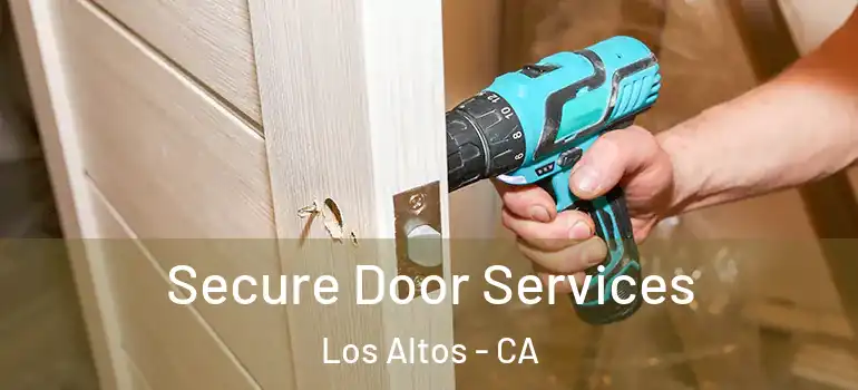  Secure Door Services Los Altos - CA