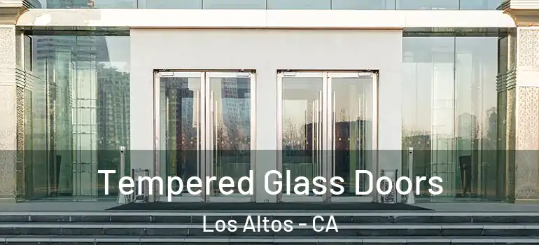  Tempered Glass Doors Los Altos - CA
